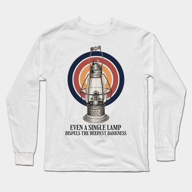 Even a single lamp dispels the deepest darkness Long Sleeve T-Shirt by KewaleeTee